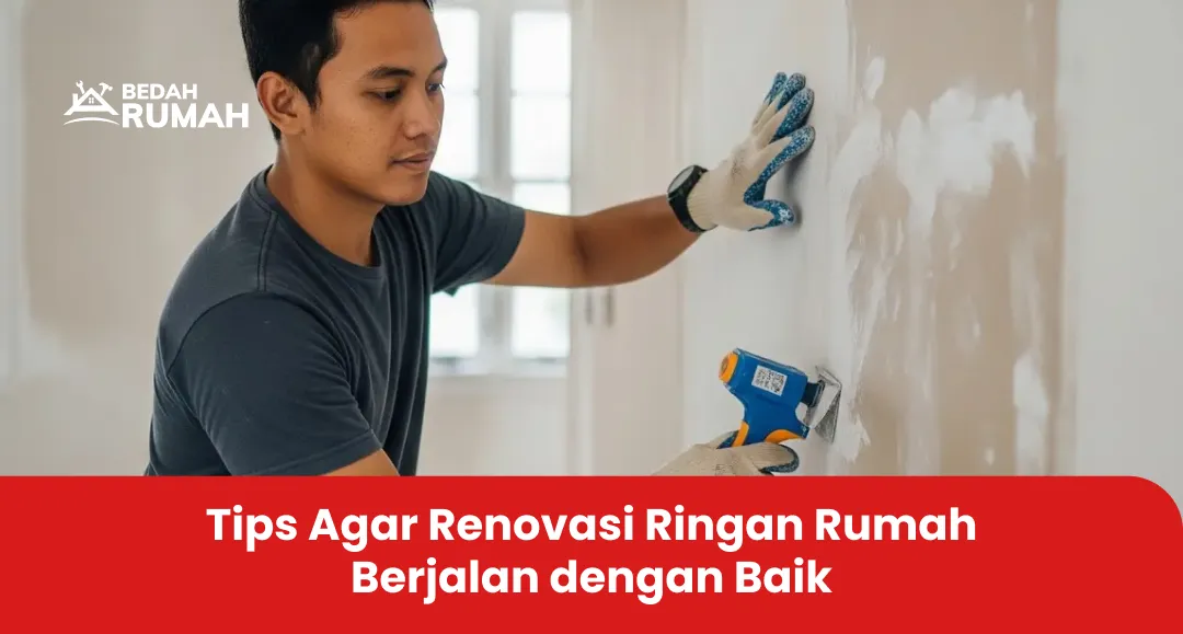 Tips Agar Renovasi Ringan Rumah Berjalan dengan Baik