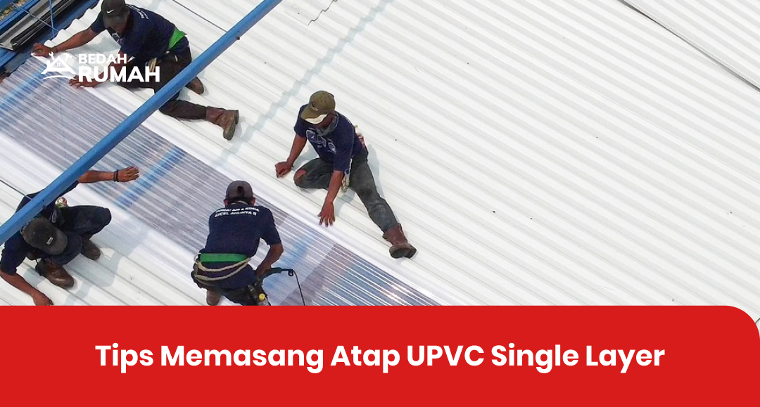 tips_memasang_atap_upvc_single_layer_1x