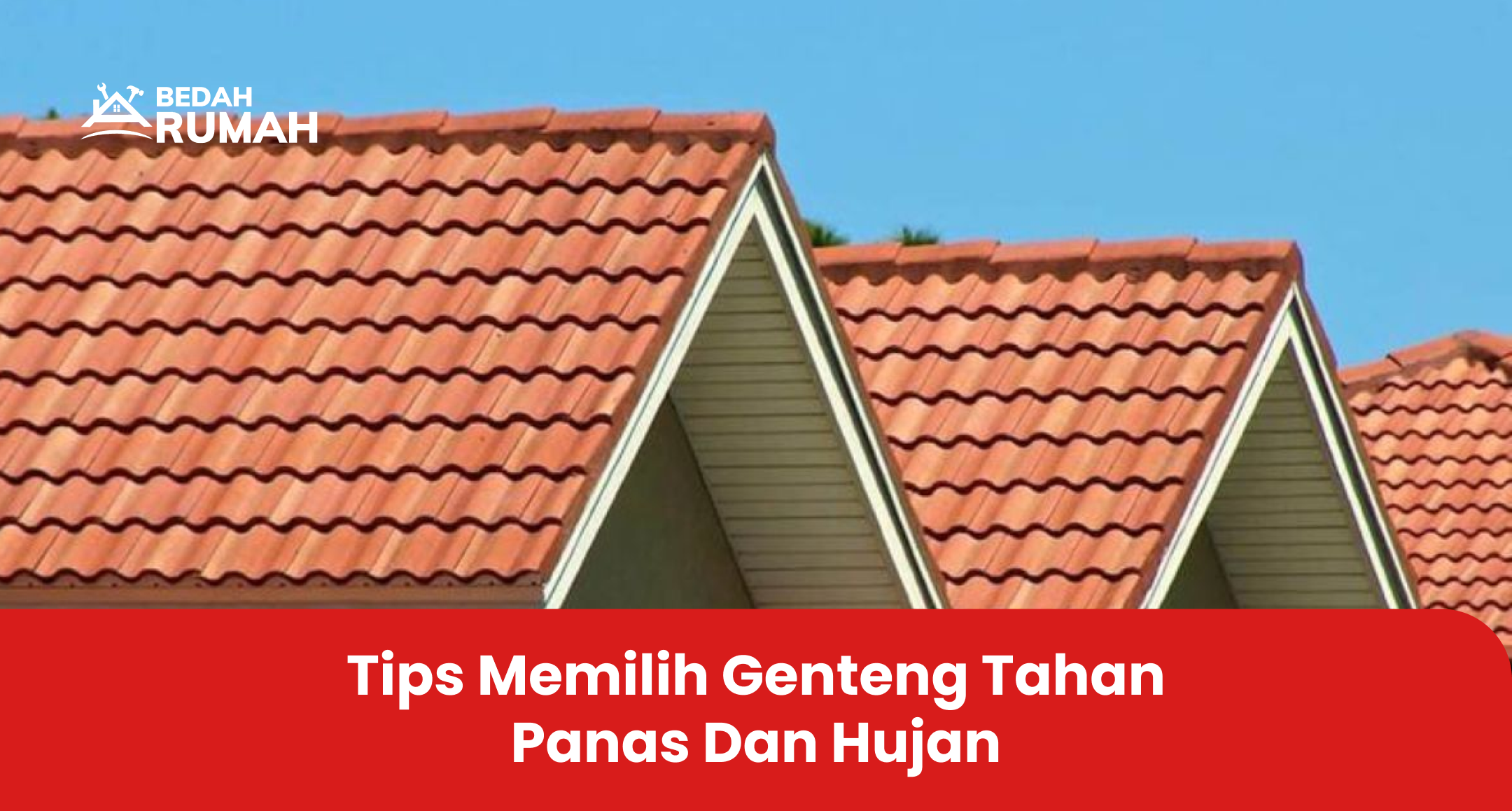 Tips Memilih Genteng Tahan Panas dan Hujan