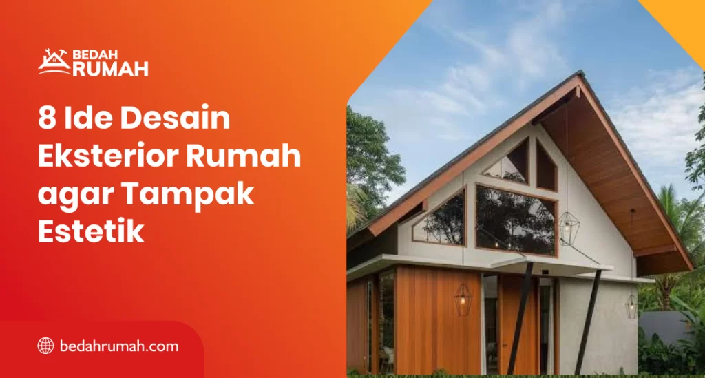 8 Ide Desain Eksterior Rumah agar Tampak Estetik