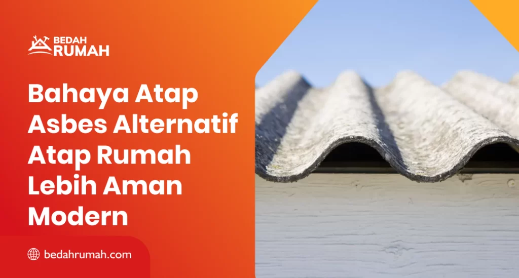 Bahaya Atap Asbes Alternatif Atap Rumah Lebih Aman Modern
