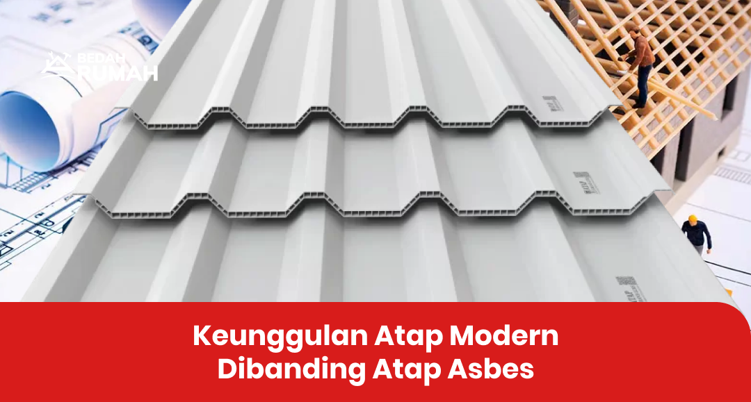 Keunggulan Atap Modern Dibanding Atap Asbes