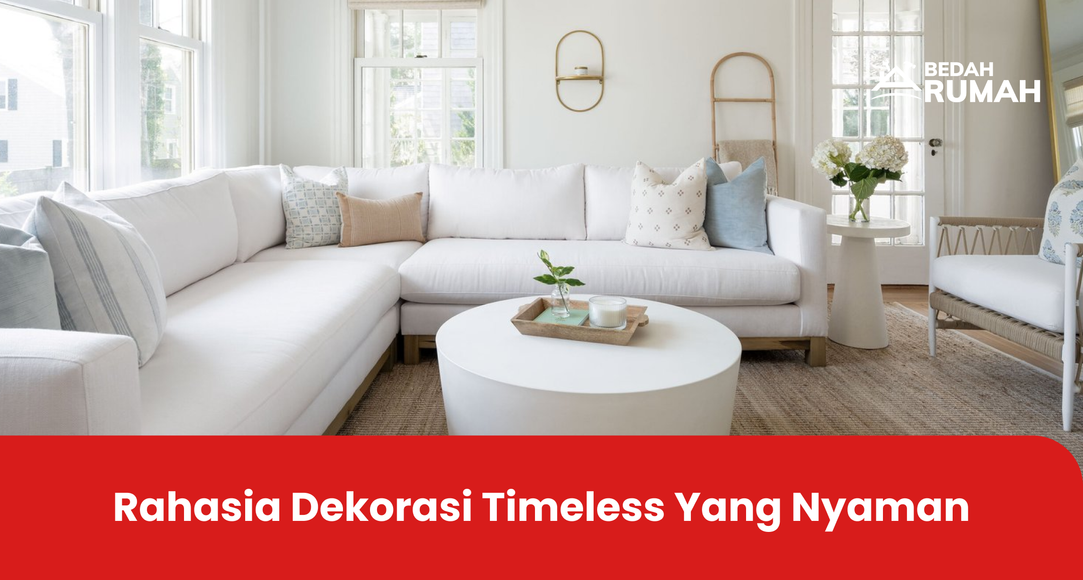 Rahasia Dekorasi Timeless yang Nyaman