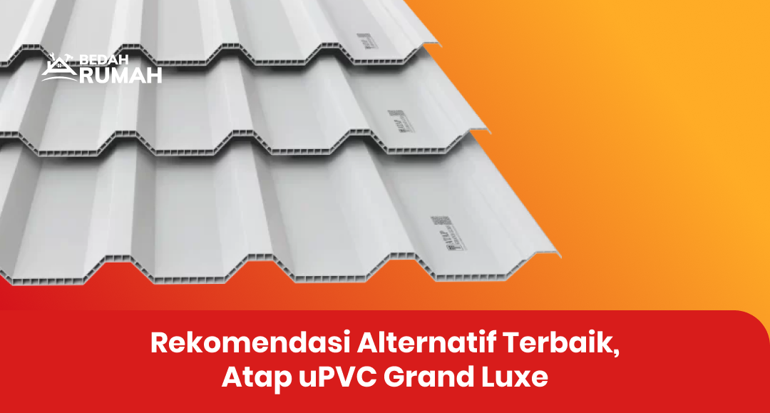 Rekomendasi Alternatif Terbaik, Atap uPVC Grand Luxe