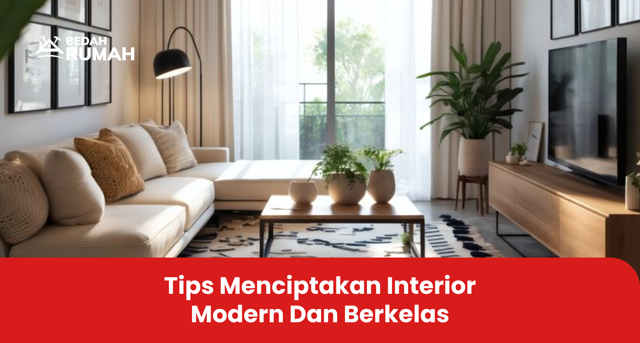 Tips Menciptakan Interior Modern dan Berkelas